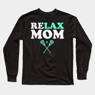 Relax Bro Lacrosse Mom Funny Relax Mom Long Sleeve T-Shirt